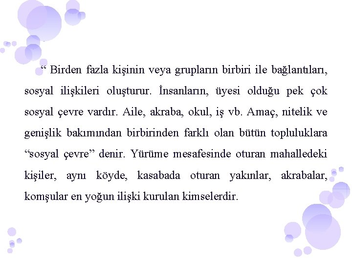 “ Birden fazla kişinin veya grupların birbiri ile bağlantıları, sosyal ilişkileri oluşturur. İnsanların, üyesi “ Birden fazla kişinin veya grupların birbiri ile bağlantıları, sosyal ilişkileri oluşturur. İnsanların, üyesi