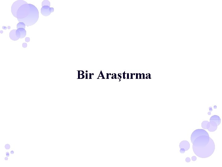 Bir Araştırma Bir Araştırma