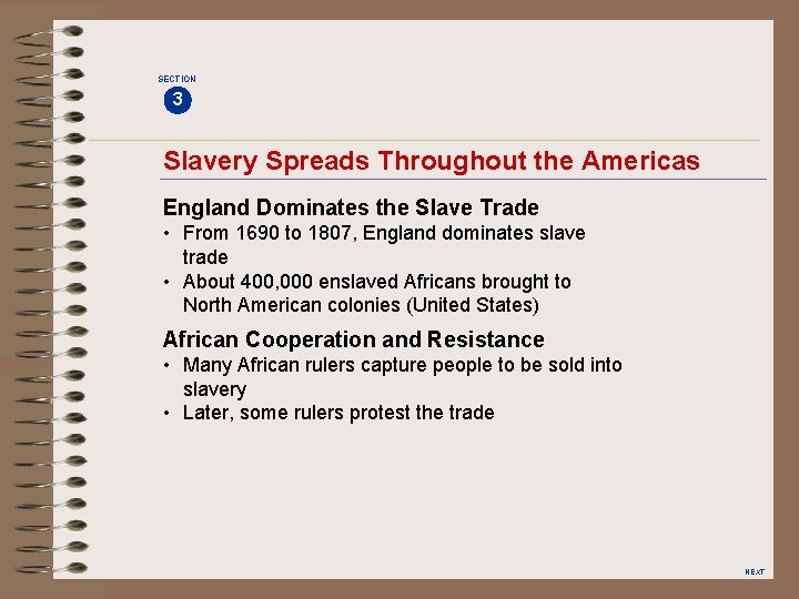 SECTION 3 Slavery Spreads Throughout the Americas England Dominates the Slave Trade • From