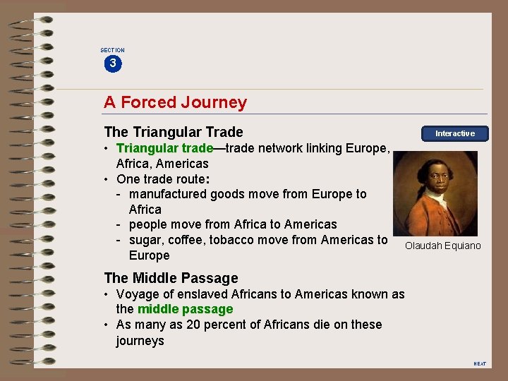 SECTION 3 A Forced Journey The Triangular Trade • Triangular trade—trade network linking Europe,