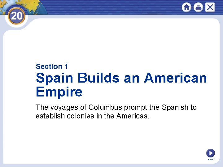 Section 1 Spain Builds an American Empire The voyages of Columbus prompt the Spanish