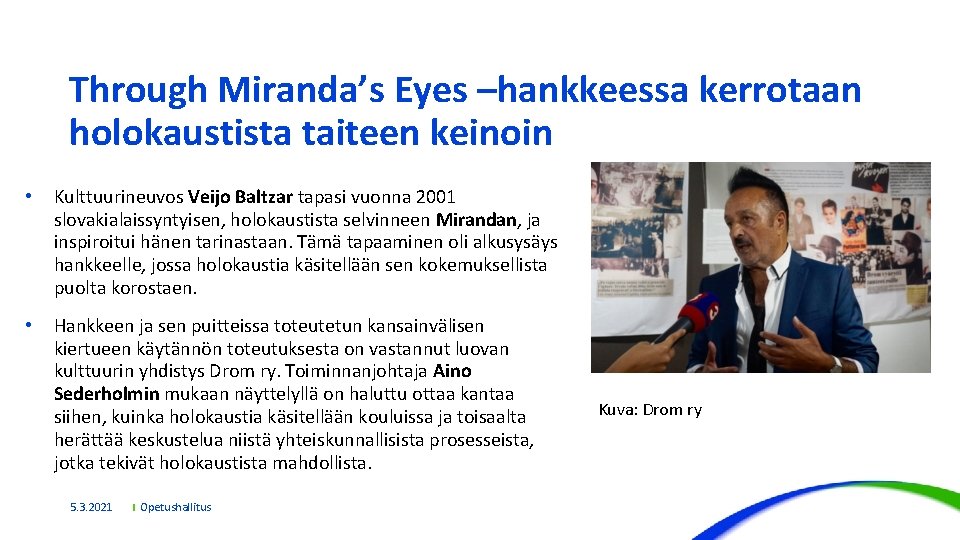 Through Miranda’s Eyes –hankkeessa kerrotaan holokaustista taiteen keinoin • Kulttuurineuvos Veijo Baltzar tapasi vuonna