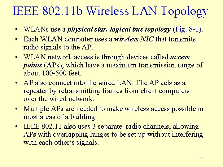 IEEE 802. 11 b Wireless LAN Topology • WLANs use a physical star, logical