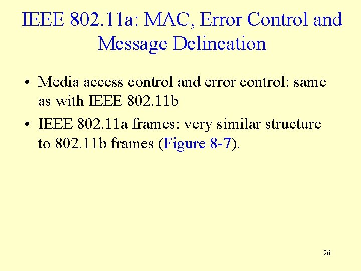 IEEE 802. 11 a: MAC, Error Control and Message Delineation • Media access control