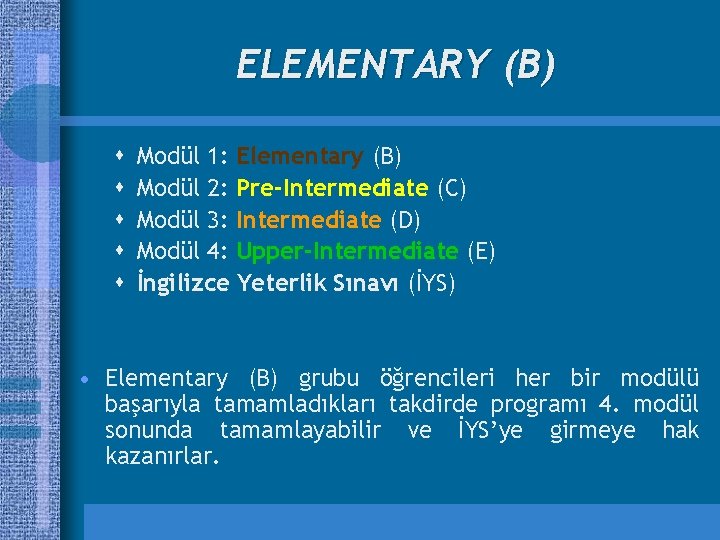 ELEMENTARY (B) s s s Modül 1: Elementary (B) Modül 2: Pre-Intermediate (C) Modül