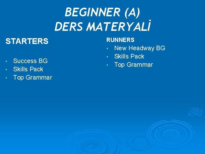 BEGINNER (A) DERS MATERYALİ STARTERS Success BG • Skills Pack • Top Grammar •