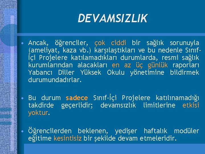 DEVAMSIZLIK • Ancak, öğrenciler, çok ciddi bir sağlık sorunuyla (ameliyat, kaza vb. ) karşılaştıkları