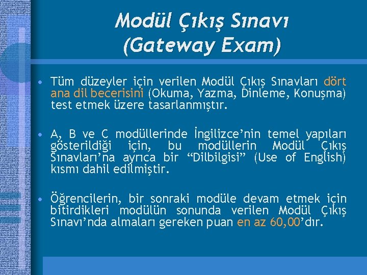 Modül Çıkış Sınavı (Gateway Exam) • Tüm düzeyler için verilen Modül Çıkış Sınavları dört