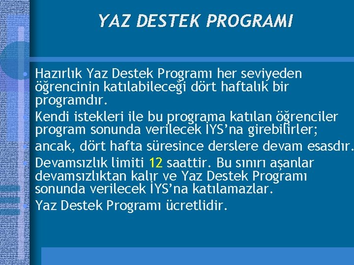 YAZ DESTEK PROGRAMI • Hazırlık Yaz Destek Programı her seviyeden öğrencinin katılabileceği dört haftalık