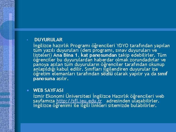  • DUYURULAR İngilizce hazırlık Programı öğrencileri YDYO tarafından yapılan tüm yazılı duyuruları (ders