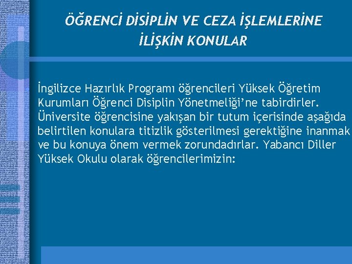 ÖĞRENCİ DİSİPLİN VE CEZA İŞLEMLERİNE İLİŞKİN KONULAR • İngilizce Hazırlık Programı öğrencileri Yüksek Öğretim