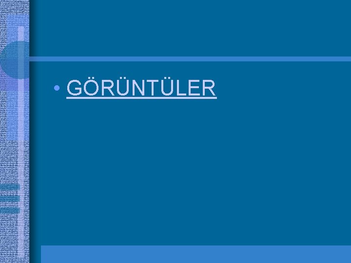  • GÖRÜNTÜLER 