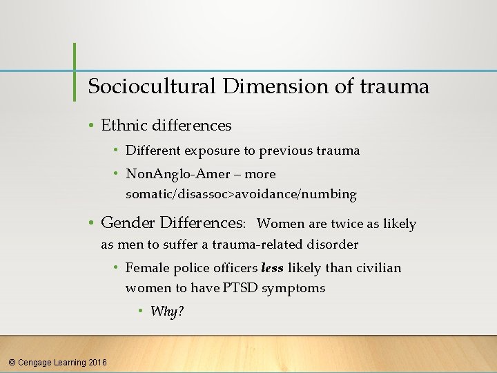 Sociocultural Dimension of trauma • Ethnic differences • Different exposure to previous trauma •