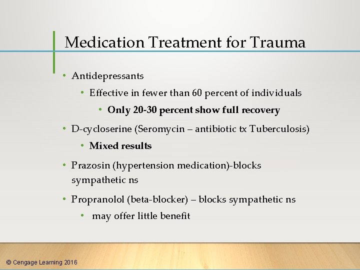 Medication Treatment for Trauma • Antidepressants • Effective in fewer than 60 percent of