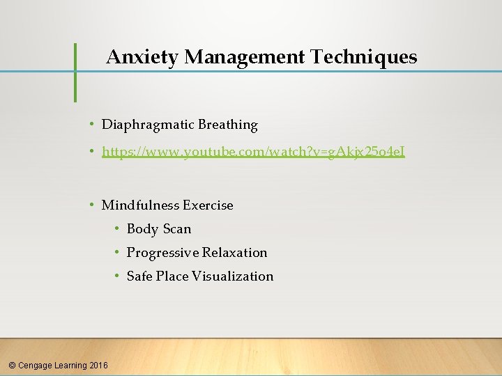 Anxiety Management Techniques • Diaphragmatic Breathing • https: //www. youtube. com/watch? v=g. Akjx 25