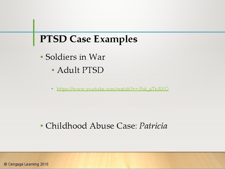 PTSD Case Examples • Soldiers in War • Adult PTSD • https: //www. youtube.