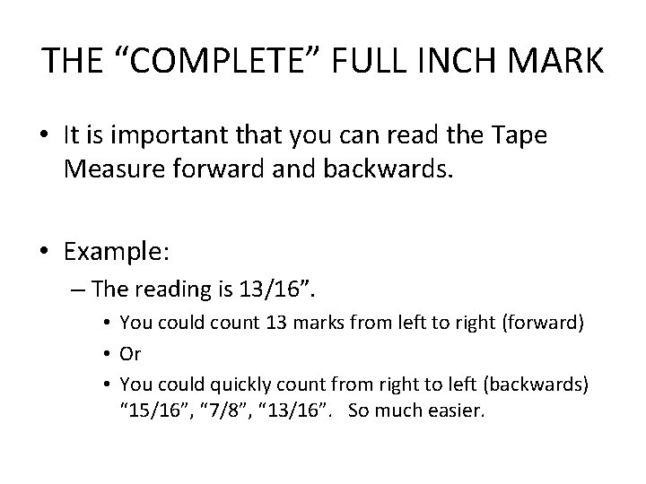 THE “COMPLETE” FULL INCH MARK • It is important that you can read the