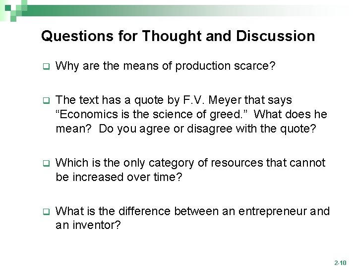 Questions for Thought and Discussion q Why are the means of production scarce? q