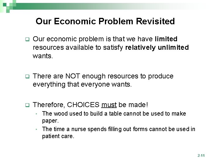 Our Economic Problem Revisited q Our economic problem is that we have limited resources