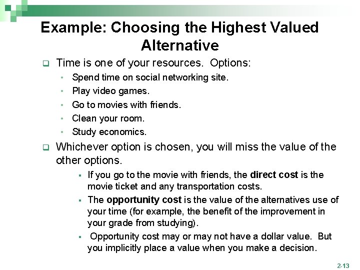 Example: Choosing the Highest Valued Alternative q Time is one of your resources. Options: