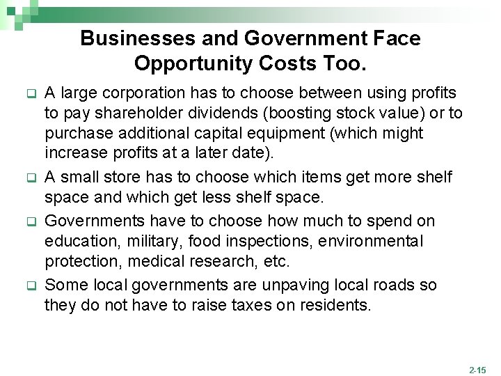 Businesses and Government Face Opportunity Costs Too. q q A large corporation has to