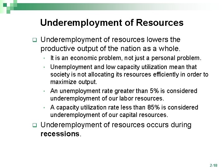 Underemployment of Resources q Underemployment of resources lowers the productive output of the nation