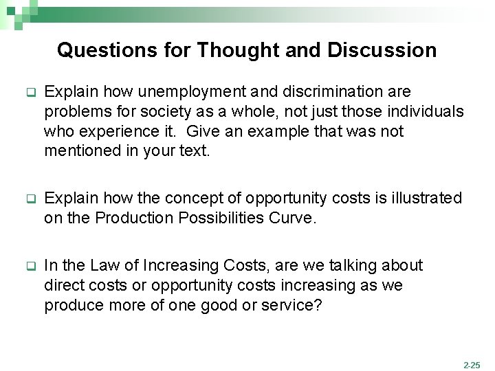 Questions for Thought and Discussion q Explain how unemployment and discrimination are problems for