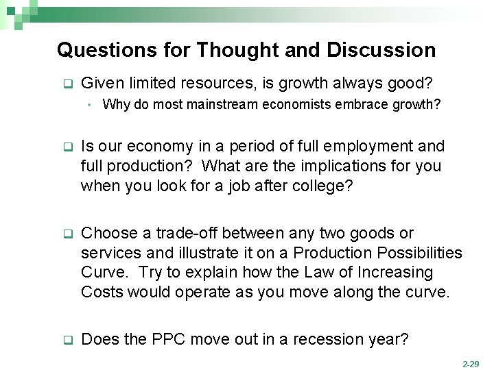 Questions for Thought and Discussion q Given limited resources, is growth always good? •