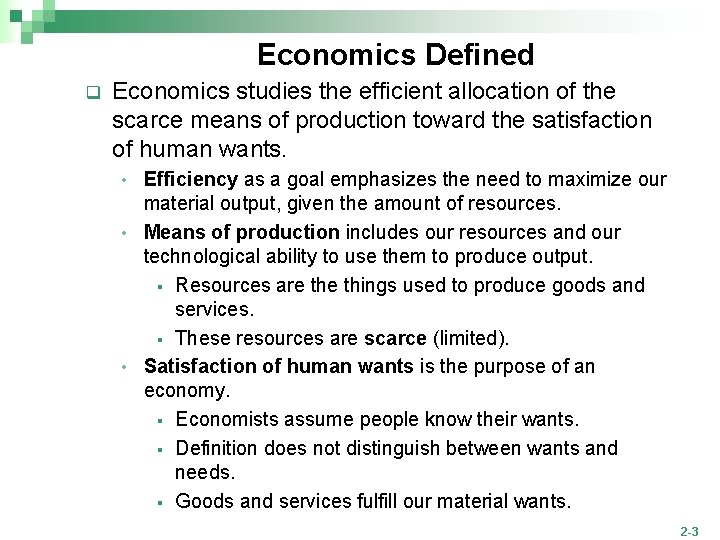 Economics Defined q Economics studies the efficient allocation of the scarce means of production