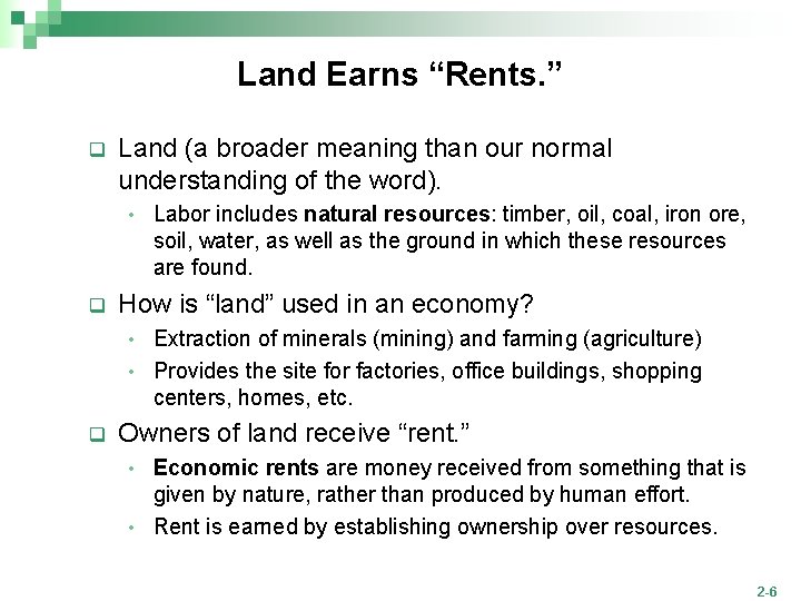 Land Earns “Rents. ” q Land (a broader meaning than our normal understanding of