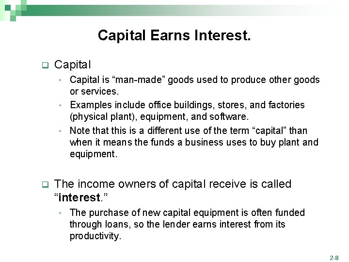 Capital Earns Interest. q Capital is “man-made” goods used to produce other goods or