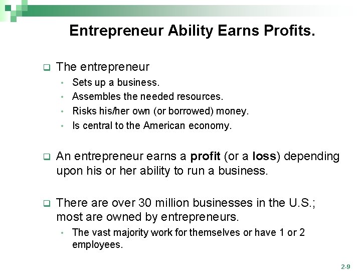 Entrepreneur Ability Earns Profits. q The entrepreneur Sets up a business. • Assembles the