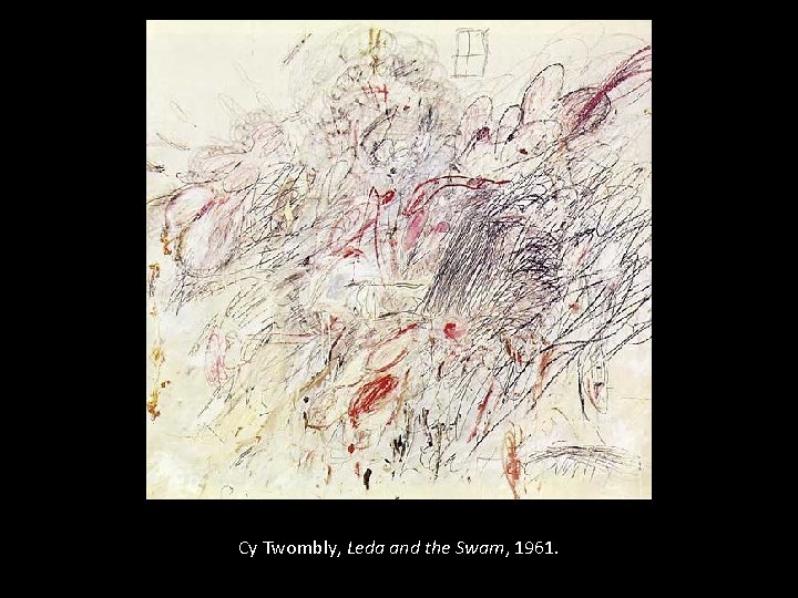 Cy Twombly, Leda and the Swam, 1961. 