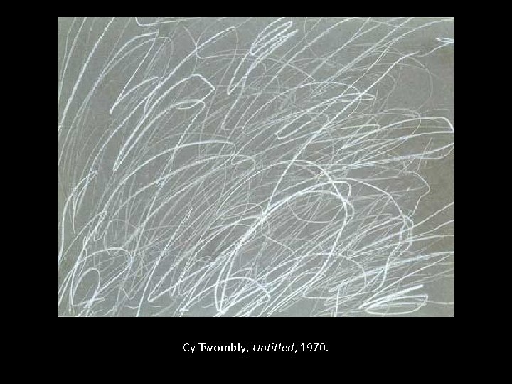 Cy Twombly, Untitled, 1970. 