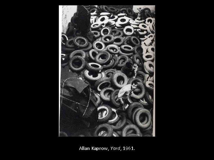 Allan Kaprow, Yard, 1961. 