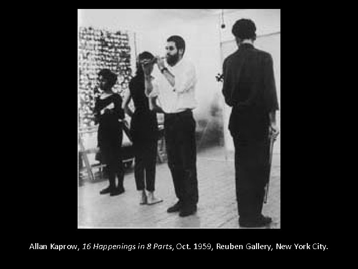 Allan Kaprow, 16 Happenings in 8 Parts, Oct. 1959, Reuben Gallery, New York City.