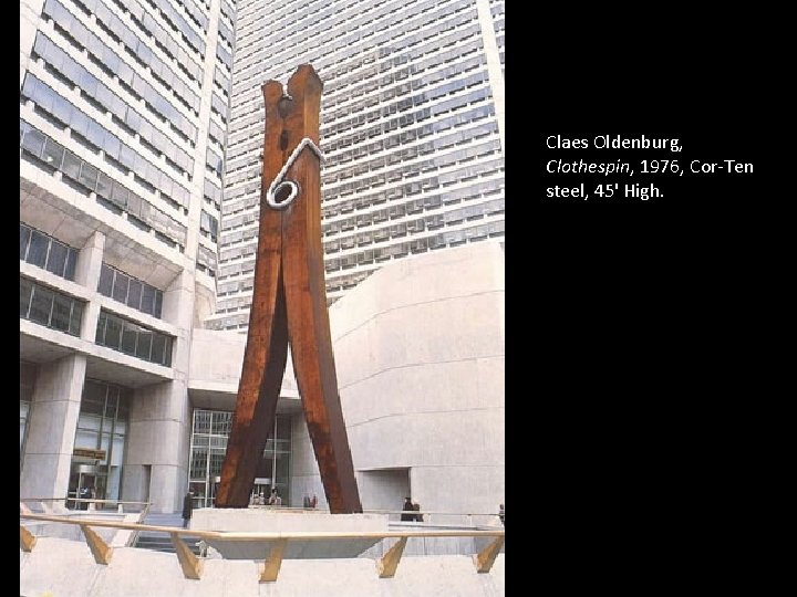 Claes Oldenburg, Clothespin, 1976, Cor-Ten steel, 45' High. 