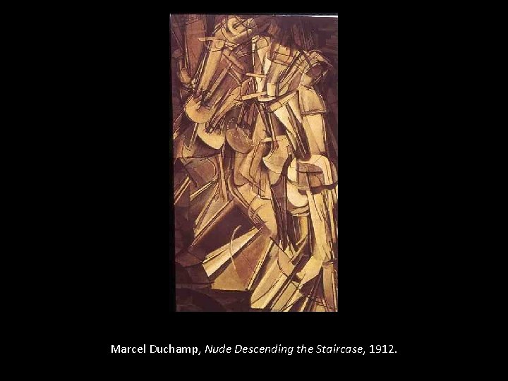 Marcel Duchamp, Nude Descending the Staircase, 1912. 