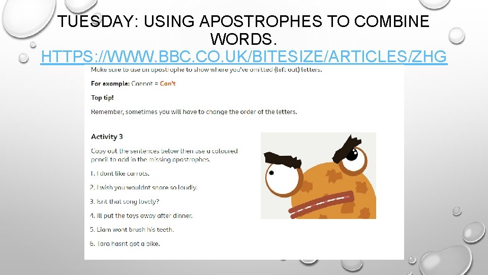 TUESDAY: USING APOSTROPHES TO COMBINE WORDS. HTTPS: //WWW. BBC. CO. UK/BITESIZE/ARTICLES/ZHG FY 9 Q