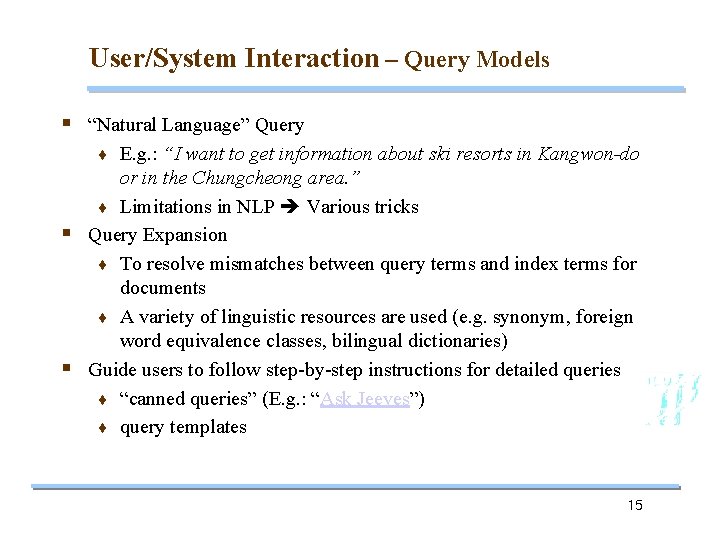 User/System Interaction – Query Models § “Natural Language” Query E. g. : “I want