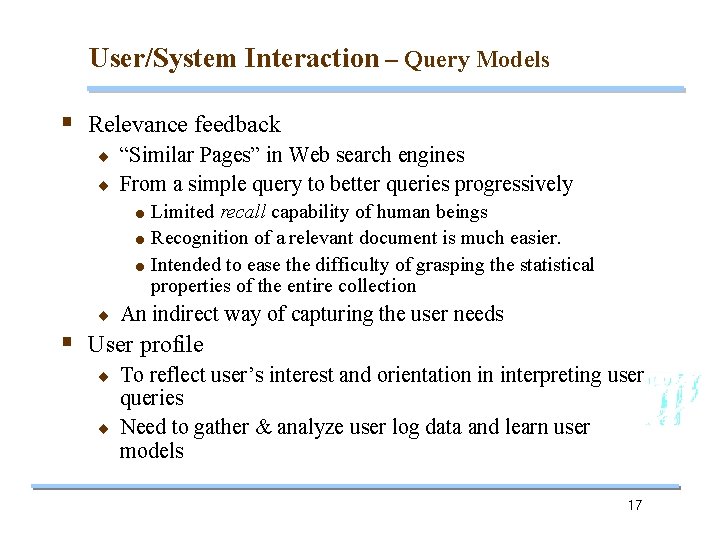 User/System Interaction – Query Models § Relevance feedback “Similar Pages” in Web search engines