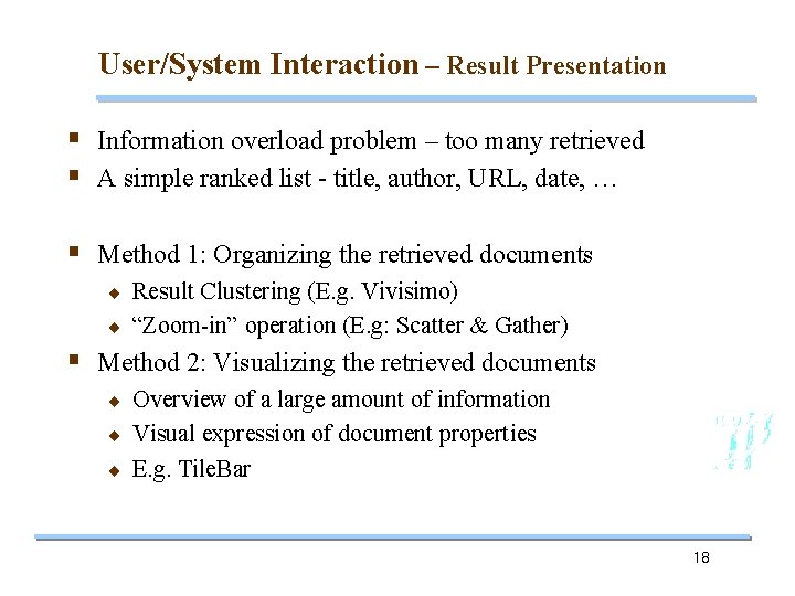 User/System Interaction – Result Presentation § Information overload problem – too many retrieved §