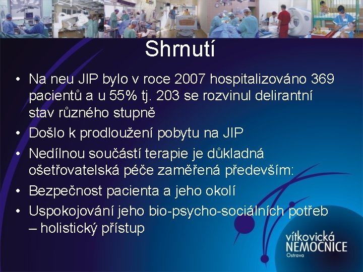 Shrnutí • Na neu JIP bylo v roce 2007 hospitalizováno 369 pacientů a u