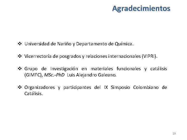 Agradecimientos v Universidad de Nariño y Departamento de Química. v Vicerrectoría de posgrados y