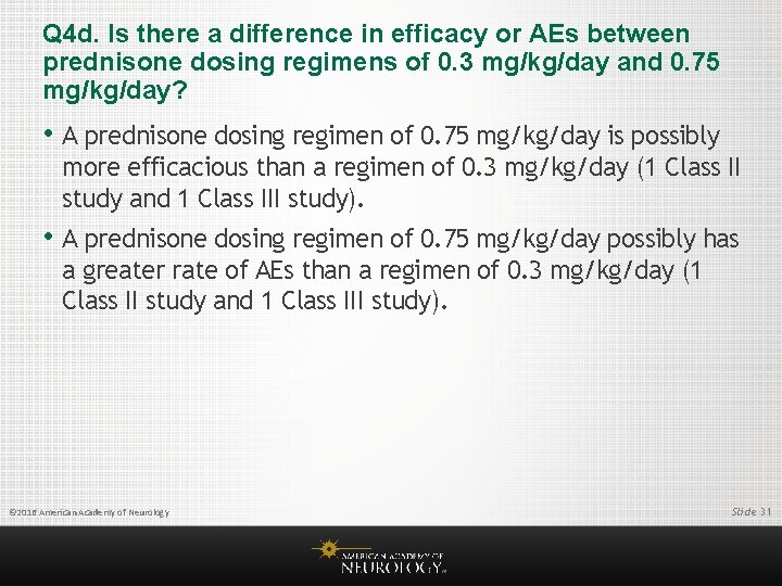 Q 4 d. Is there a difference in efficacy or AEs between prednisone dosing