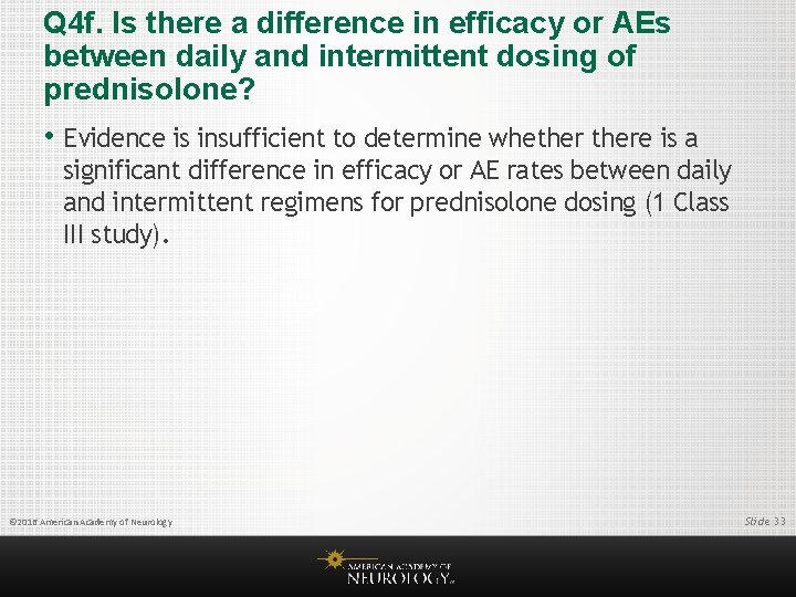 Q 4 f. Is there a difference in efficacy or AEs between daily and