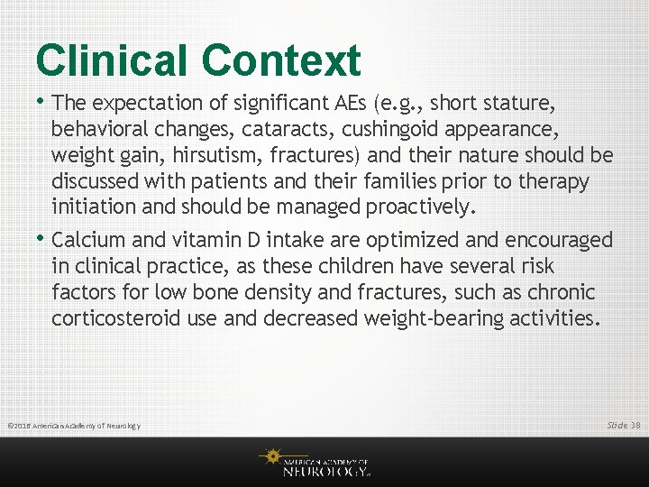 Clinical Context • The expectation of significant AEs (e. g. , short stature, behavioral