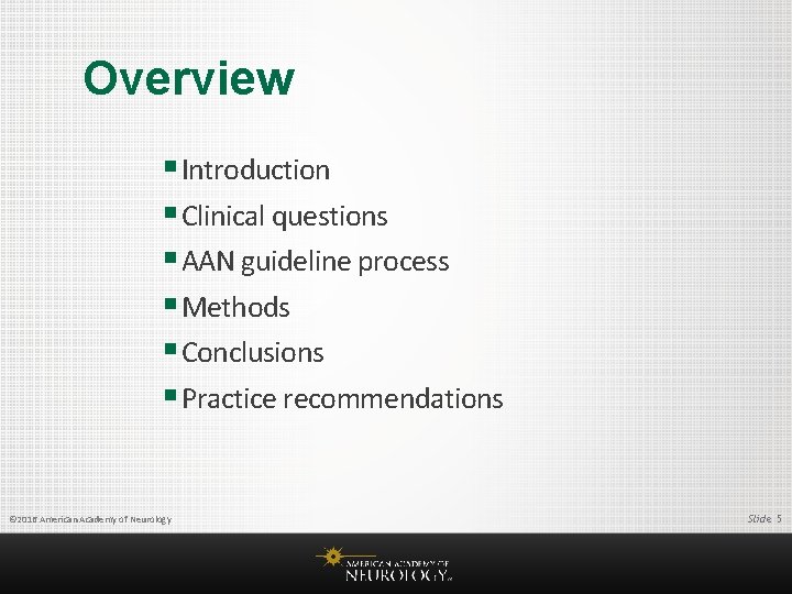 Overview § Introduction § Clinical questions § AAN guideline process § Methods § Conclusions