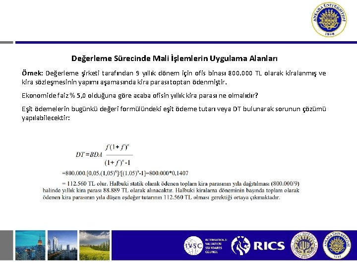Değerleme Sürecinde Mali İşlemlerin Uygulama Alanları Örnek: Değerleme şirketi tarafından 9 yıllık dönem için
