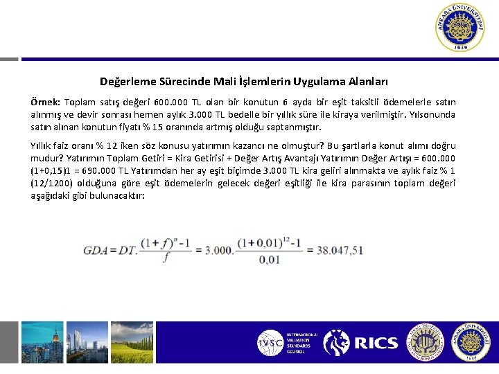 Değerleme Sürecinde Mali İşlemlerin Uygulama Alanları Örnek: Toplam satış değeri 600. 000 TL olan